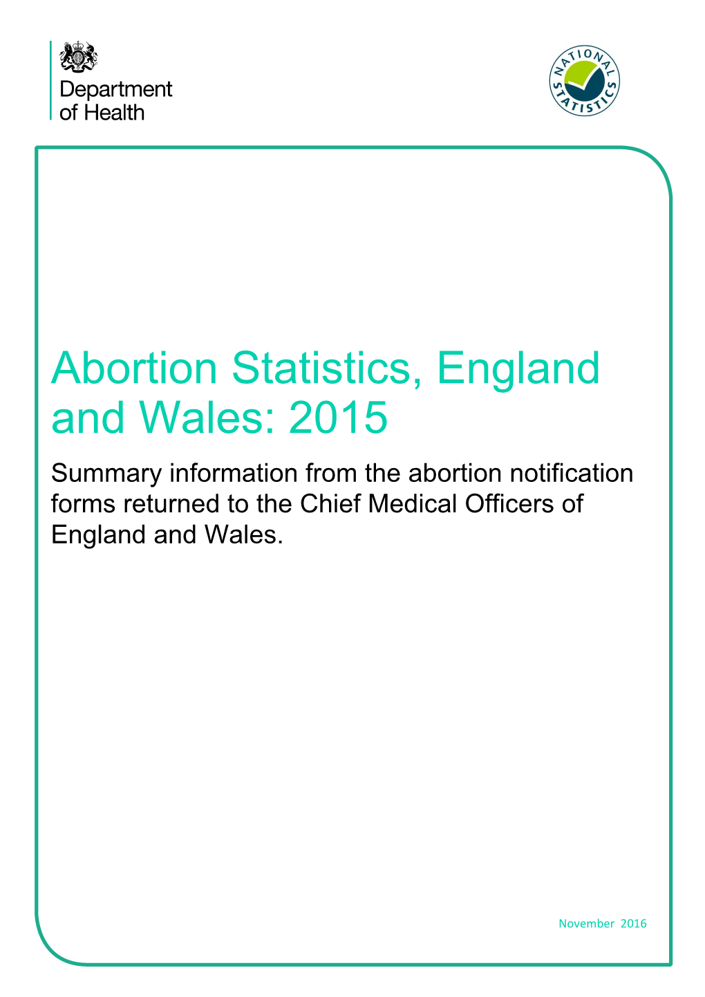 Abortion Statistics, England and Wales: 2015 Summary Information from the Abortion Notification Forms Returned to the Chief Medical Officers of England and Wales