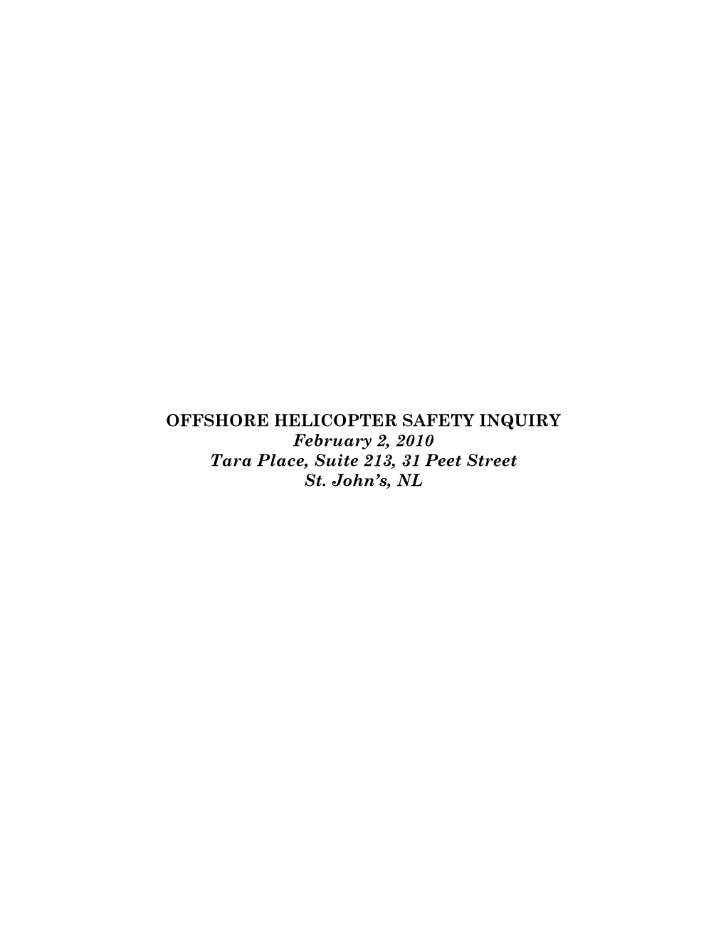 OFFSHORE HELICOPTER SAFETY INQUIRY February 2, 2010 Tara Place, Suite 213, 31 Peet Street St