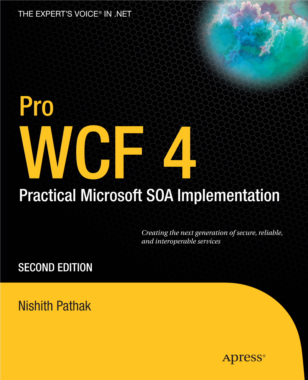 Pro WCF 4: Practical Microsoft SOA Implementation, Second Edition Copyright © 2011 by Nishith Pathak All Rights Reserved