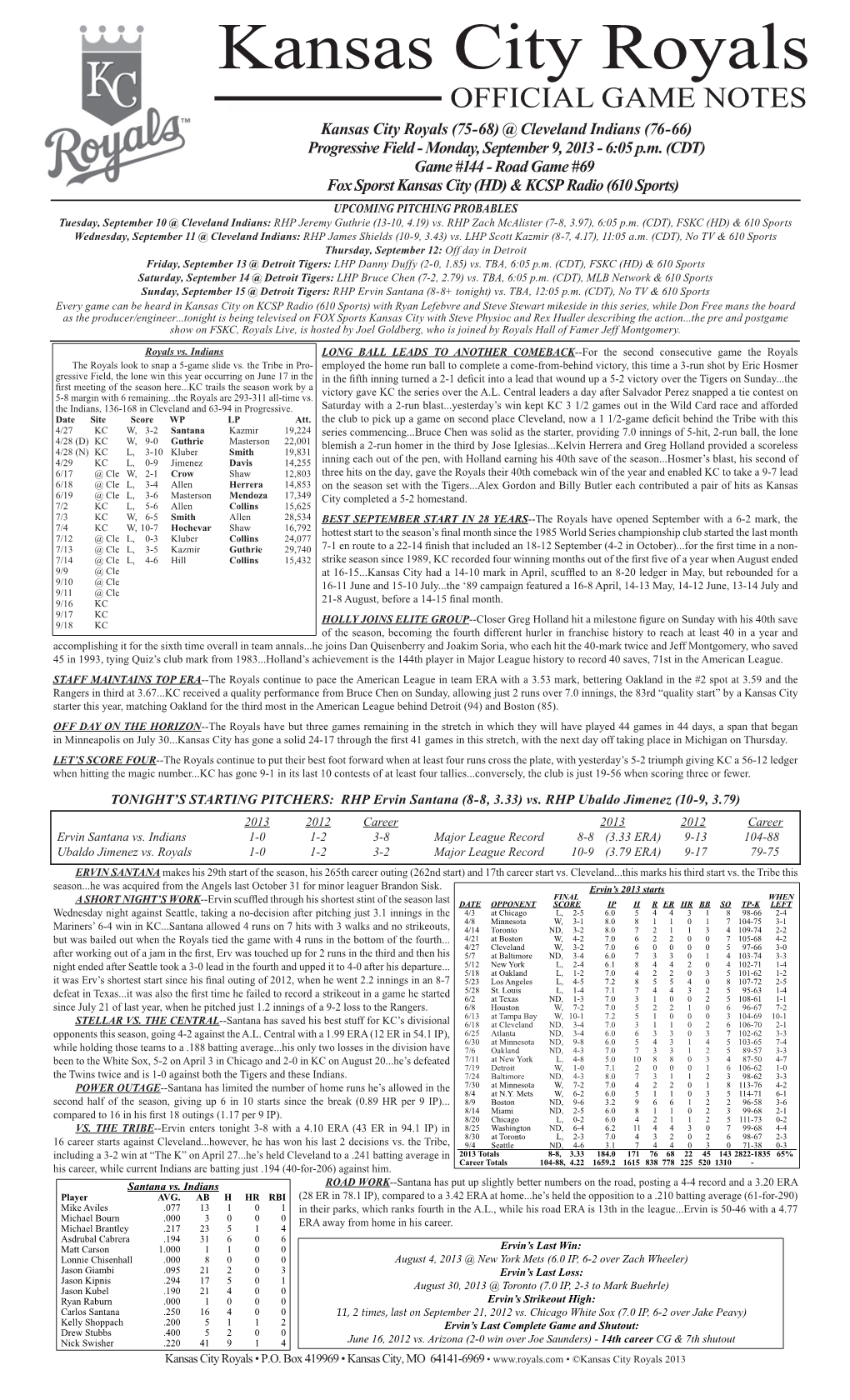 Kansas City Royals OFFICIAL GAME NOTES Kansas City Royals (75-68) @ Cleveland Indians (76-66) Progressive Field - Monday, September 9, 2013 - 6:05 P.M