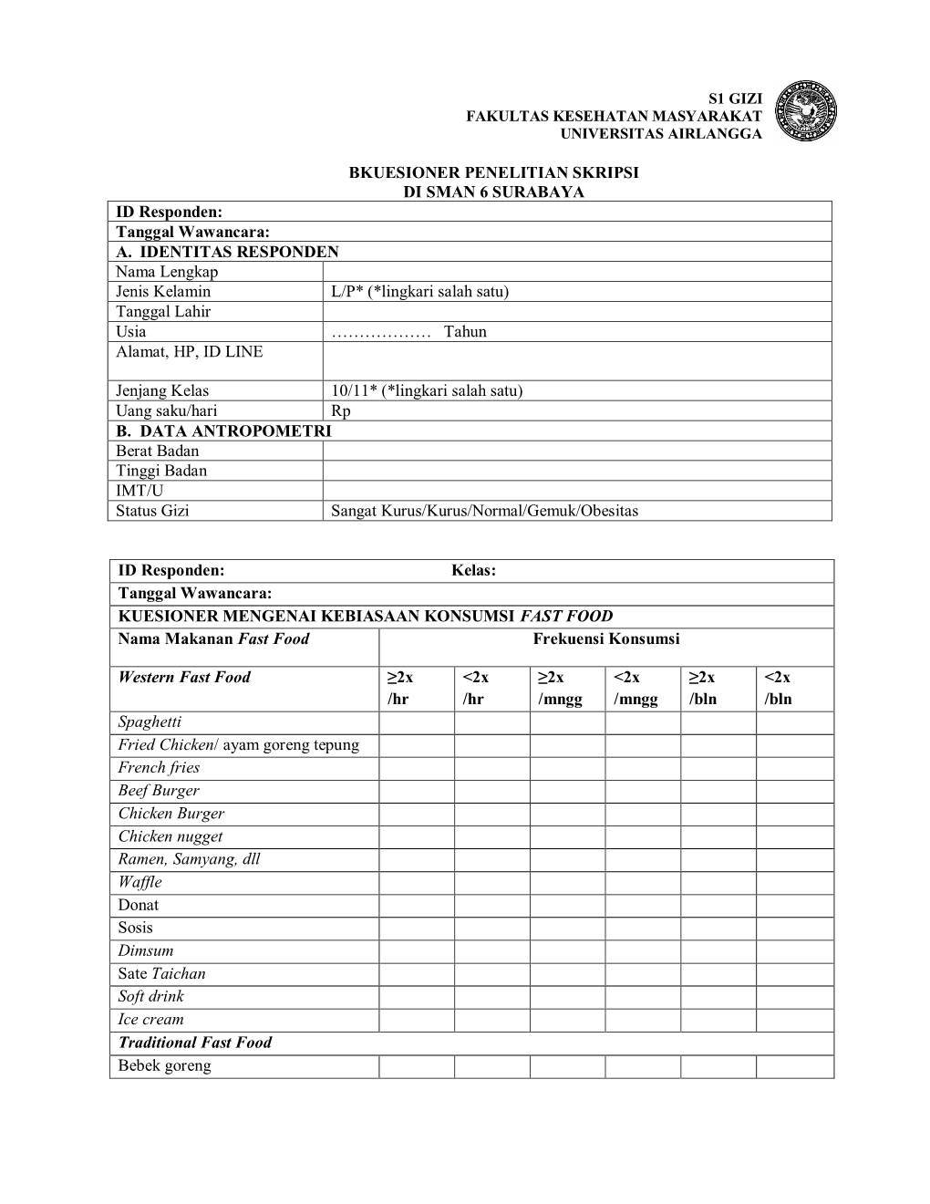 Tanggal Wawancara: A. IDENTITAS RESPONDEN Nama Lengkap Jenis Kelamin L/P* (*Lingkari Salah Satu) Tanggal Lahir Usia ……………… Tahun Alamat, HP, ID LINE