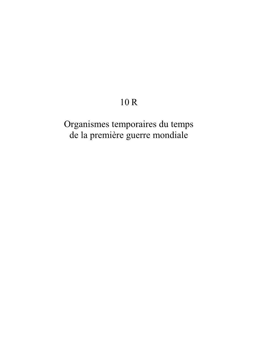 10 R Organismes Temporaires Du Temps De La Première Guerre