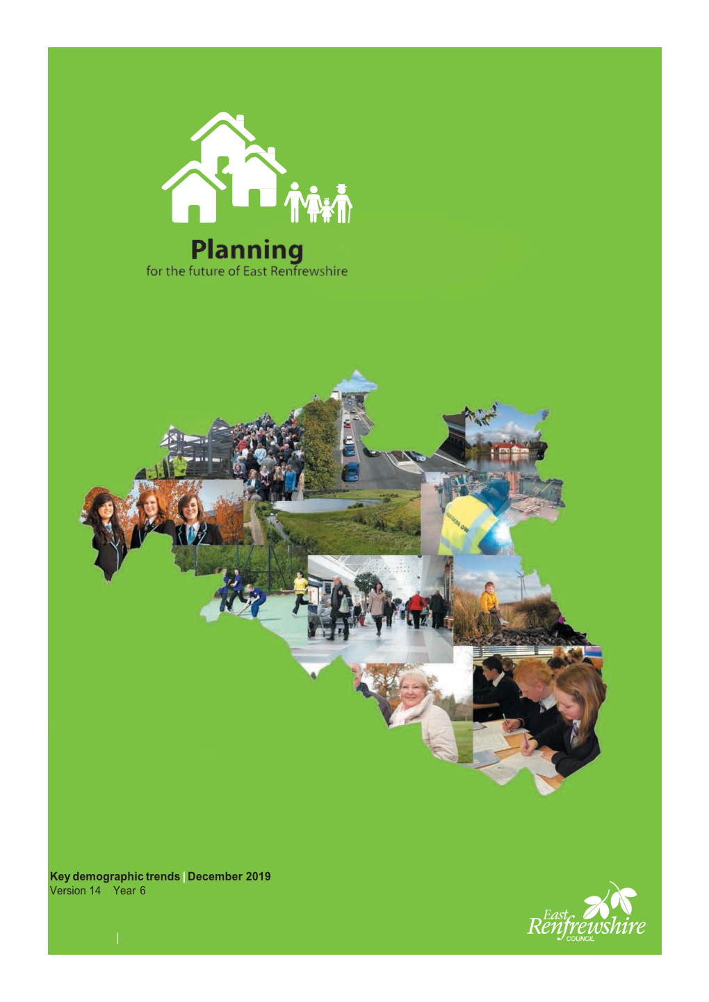 Key Demographic Trends | December 2019 Version 14 Year 6 EAST RENFREWSHIRE’S POPULATION – WHAT to EXPECT