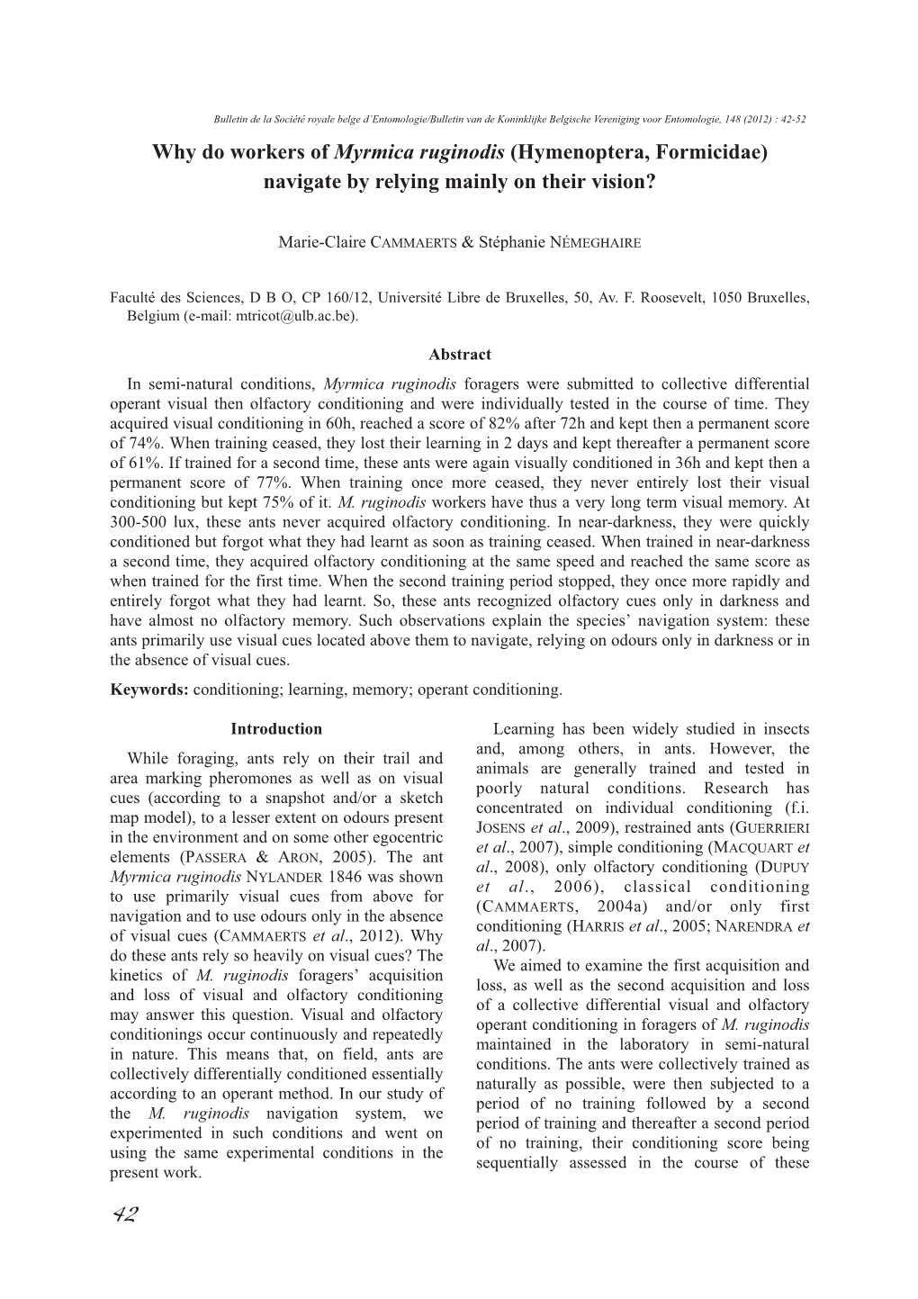 Why Do Workers of Myrmica Ruginodis (Hymenoptera, Formicidae) Navigate by Relying Mainly on Their Vision?