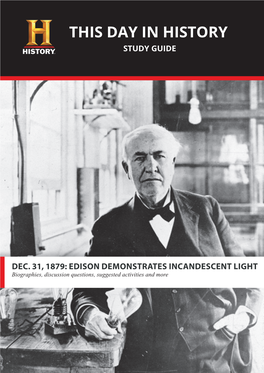 DEC. 31, 1879: EDISON DEMONSTRATES INCANDESCENT LIGHT Biographies, Discussion Questions, Suggested Activities and More the LIGHT BULB