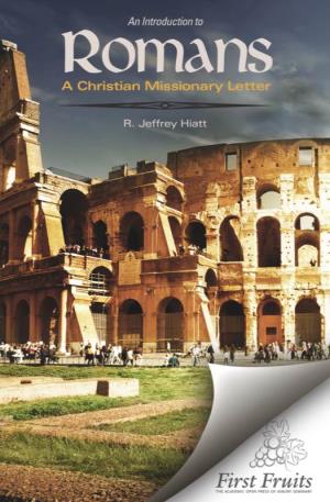 An Introduction to Romans, a Christian Missionary Letter: a Formational and Theological Interpretation, by R