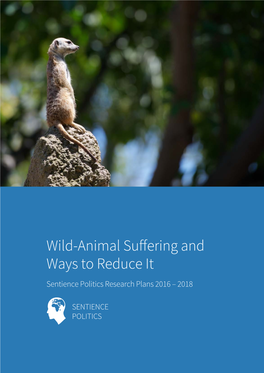 Wild-Animal Su Ering and Ways to Reduce It Sentience Politics Research Plans 2016 – 2018
