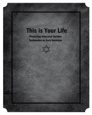 This Is Your Life: Preserving Holocaust Survivor Testimonies On