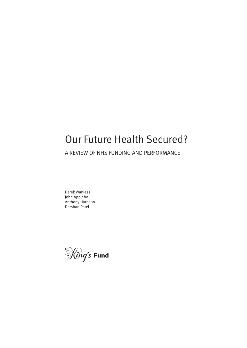 Our Future Health Secured? a REVIEW of NHS FUNDING and PERFORMANCE