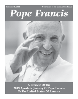 Pope Francis!! SEPTEMBER 18, 2015 Pope Francis CATHOLIC STAR HERALD — S7