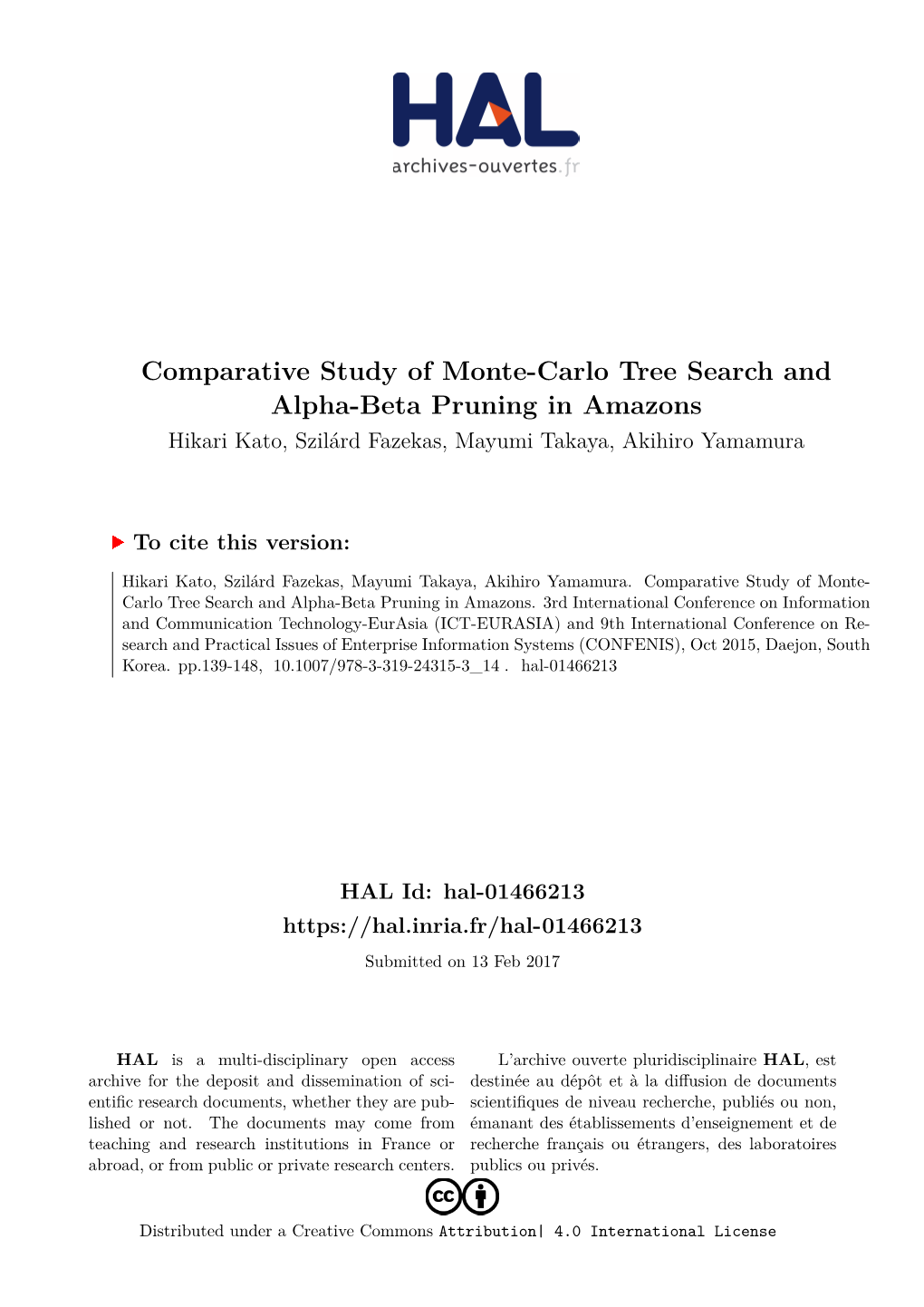 Comparative Study of Monte-Carlo Tree Search and Alpha-Beta Pruning in Amazons Hikari Kato, Szilárd Fazekas, Mayumi Takaya, Akihiro Yamamura