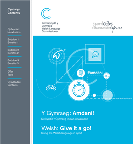 Y Gymraeg: Amdani! Welsh: Give It a Go! Defnyddio’R Gymraeg Mewn Using the Welsh Language Chwaraeon