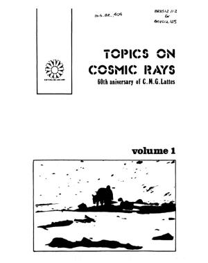 TOPICS on COSMIC RAYS ECNTOAA O* UNICAMP 60Th Aniversary of C.M.G.Lattes