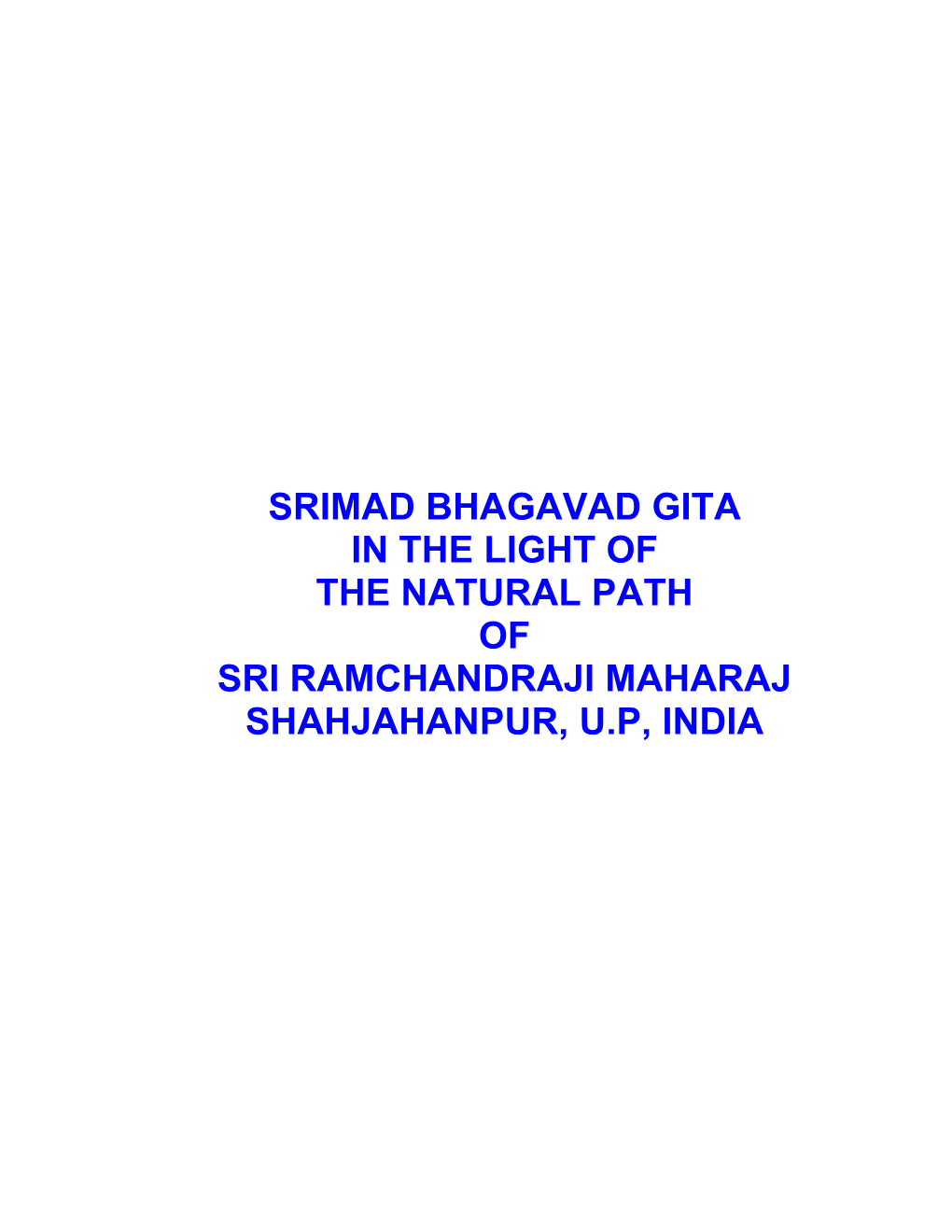 Srimad Bhagavad Gita in the Light of the Natural Path of Sri Ramchandraji Maharaj Shahjahanpur, U.P, India