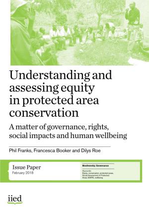 Understanding and Assessing Equity in Protected Area Conservation a Matter of Governance, Rights, Social Impacts and Human Wellbeing