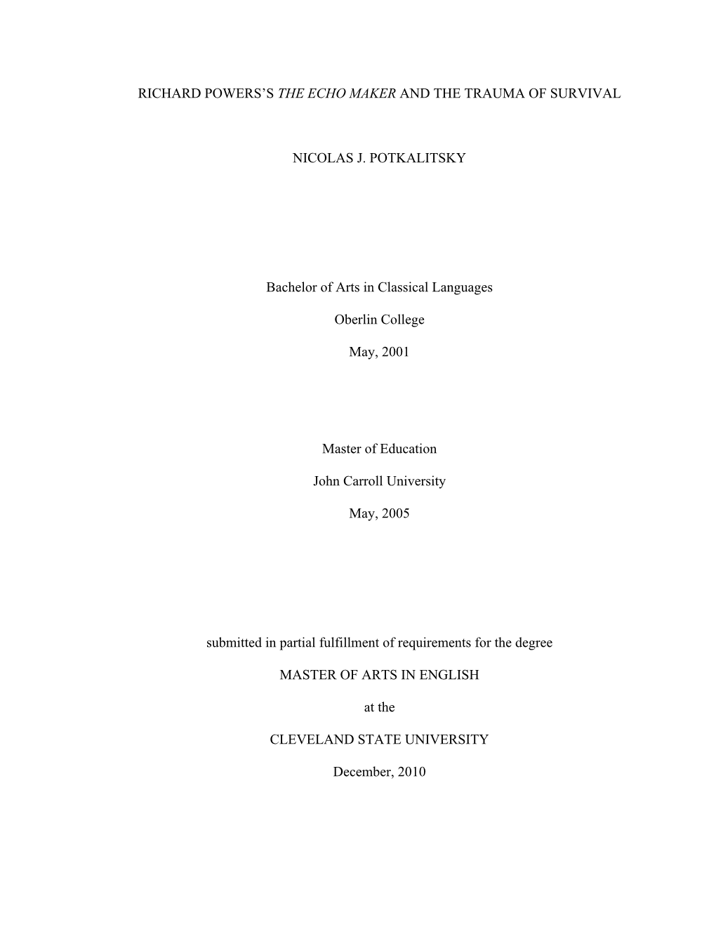 RICHARD POWERS's the ECHO MAKER and the TRAUMA of SURVIVAL NICOLAS J. POTKALITSKY Bachelor of Arts in Classical Languages Ober