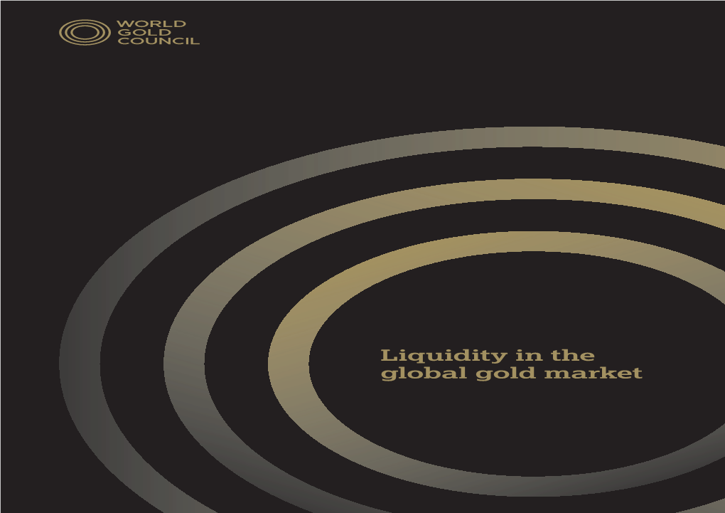 Liquidity in the Global Gold Market About the World Gold Council Contents