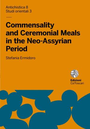 — Commensality and Ceremonial Meals in the Neo-Assyrian Period