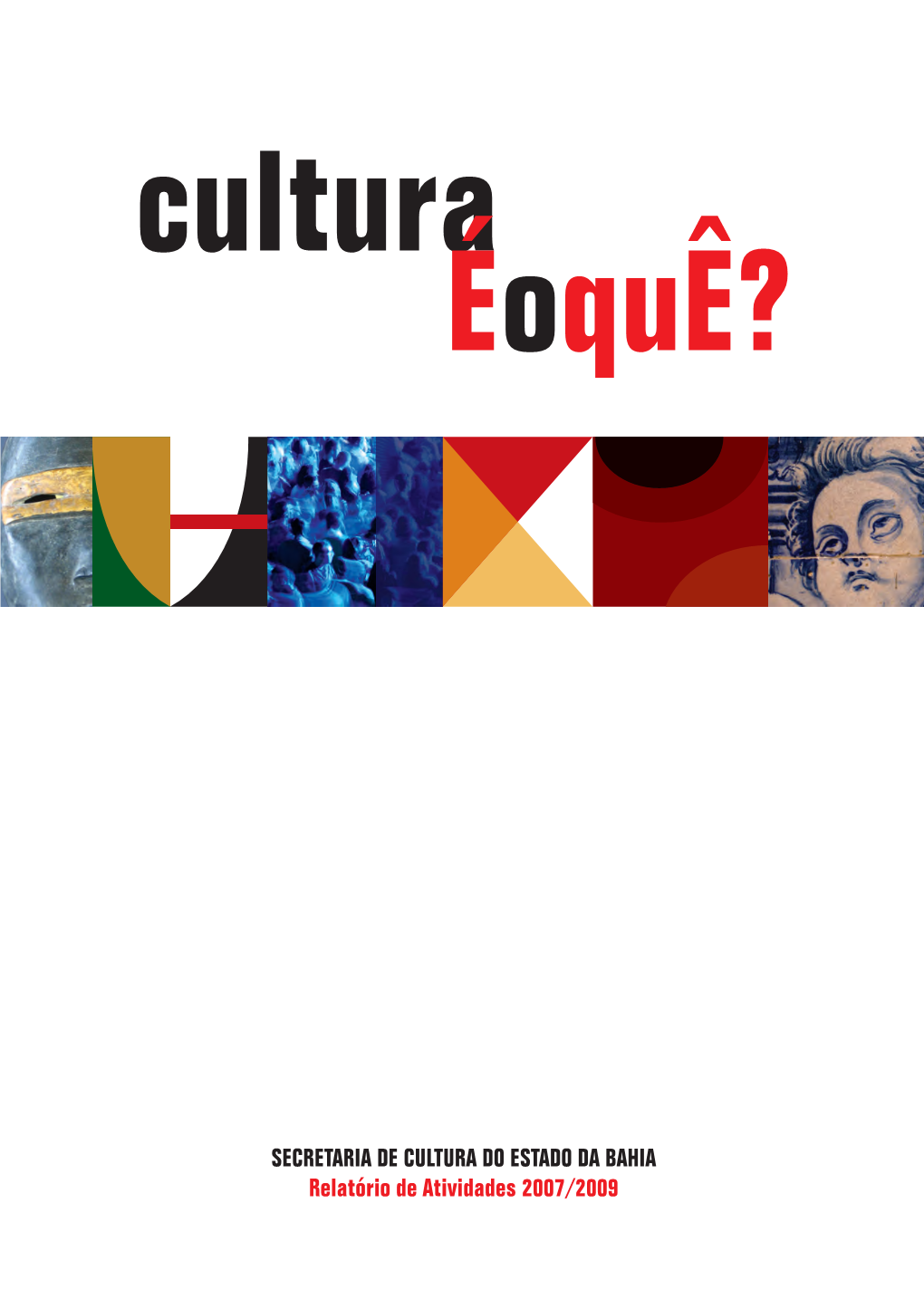 Relatório Secretaria De Cultura Do Estado Da Bahia 2007-2009