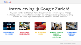 Interviewing @ Google Zurich! This Guide Is Intended to Add Clarity to the Role & Responsibilities of a Software Engineer at Google
