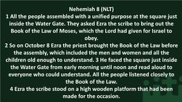 Nehemiah 8 (NLT) 1 All the People Assembled with a Unified Purpose at the Square Just Inside the Water Gate