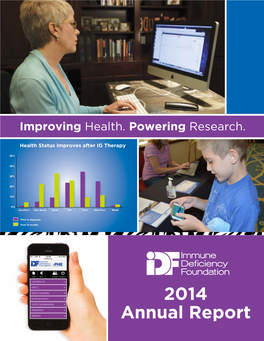 2014 Annual Report Immune Deficiency Foundation 110 West Road Suite 300 | Towson, MD 21204 800-296-4433 Idf@Primaryimmune.Org