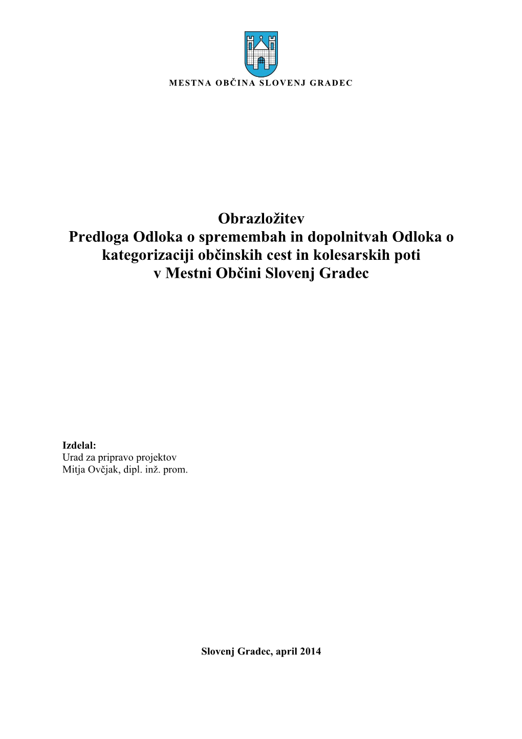 Obrazložitev Predloga Odloka O Spremembah in Dopolnitvah Odloka O Kategorizaciji Občinskih Cest in Kolesarskih Poti V Mestni Občini Slovenj Gradec