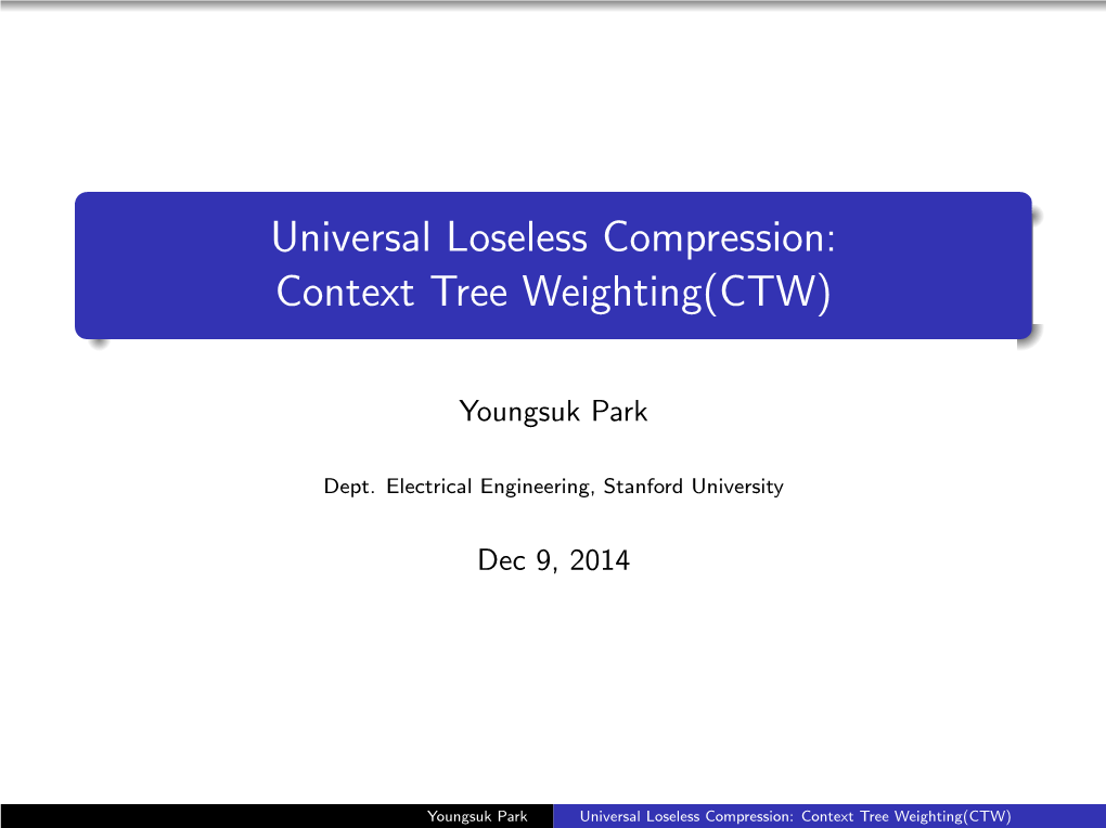 Universal Loseless Compression: Context Tree Weighting(CTW)