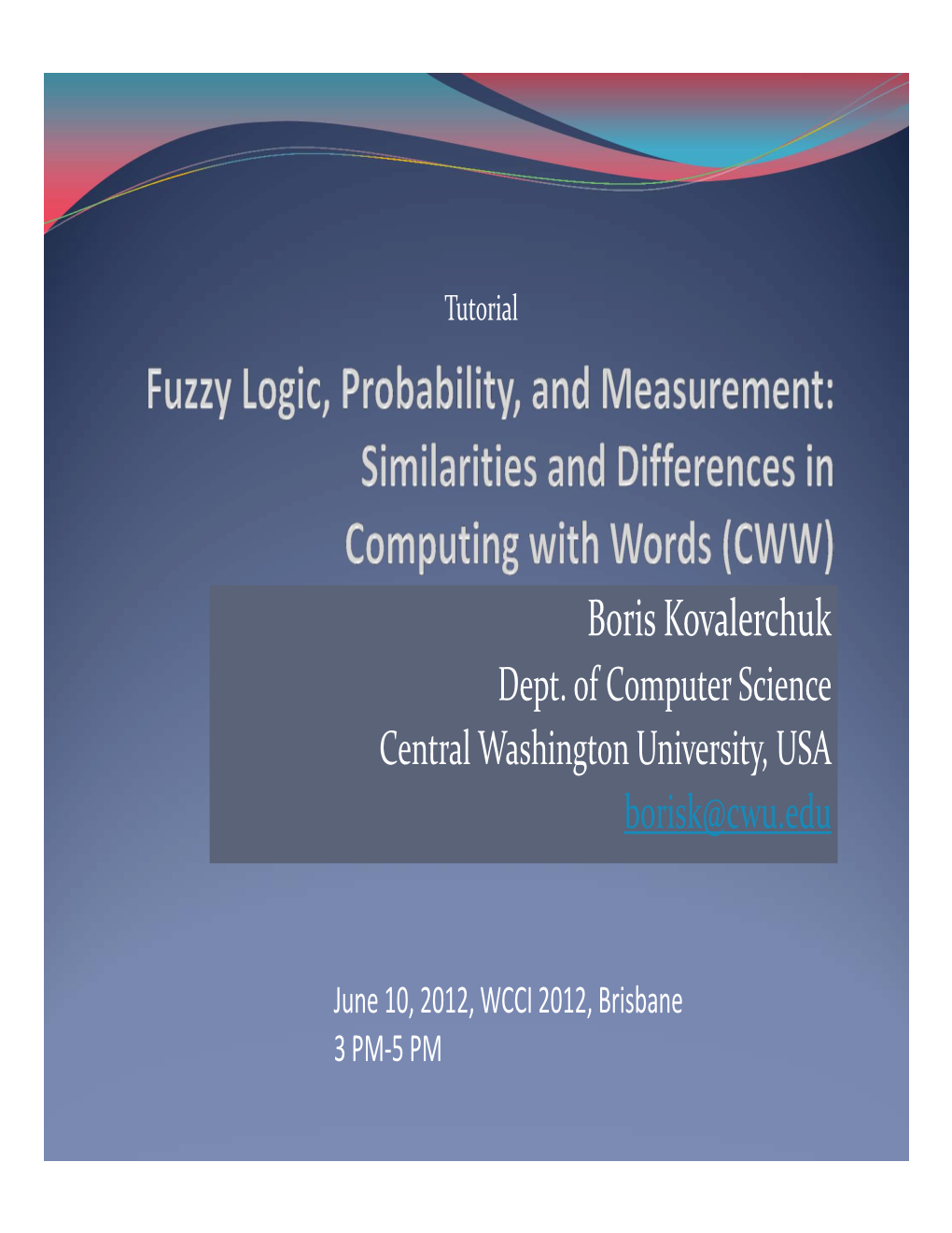 Fuzzy Logic, Probability, and Measurement for CWW  L