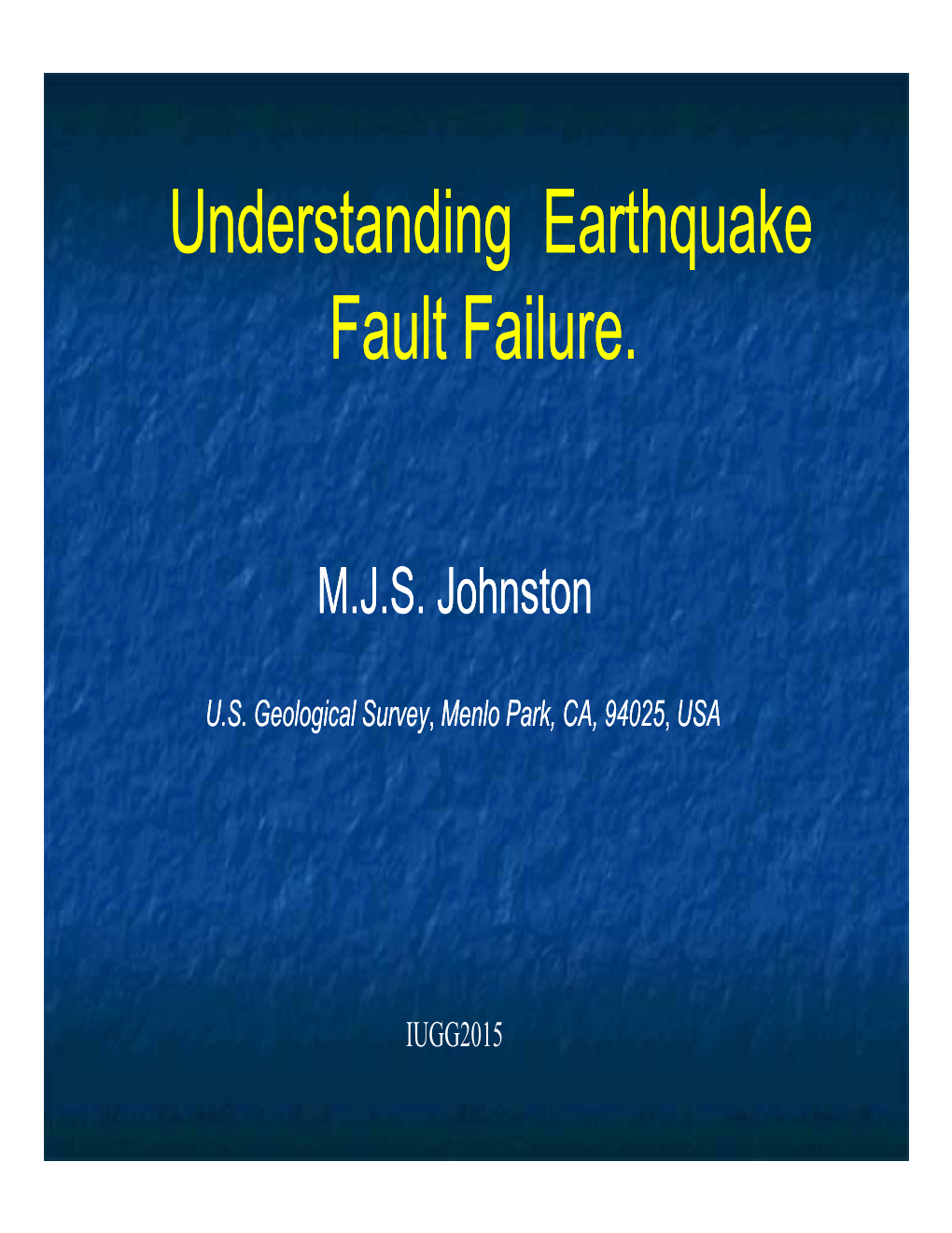 Understanding Earthquake Fault Failure. Understanding Earthquake
