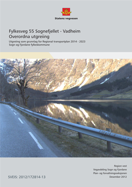 Fylkesveg 55 Sognefjellet - Vadheim Overordna Utgreiing Utgreiing Som Grunnlag for Regional Transportplan 2014 - 2023 Sogn Og Fjordane Fylkeskommune