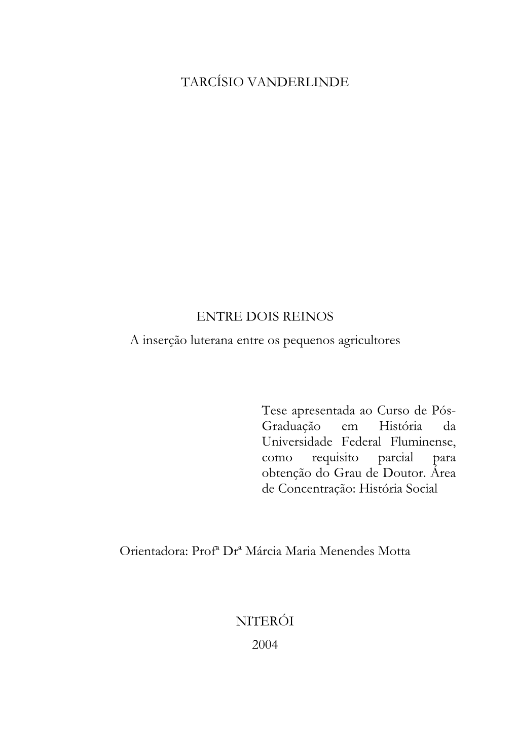 ENTRE DOIS REINOS. a Inserção Luterana Entre Os Pequenos