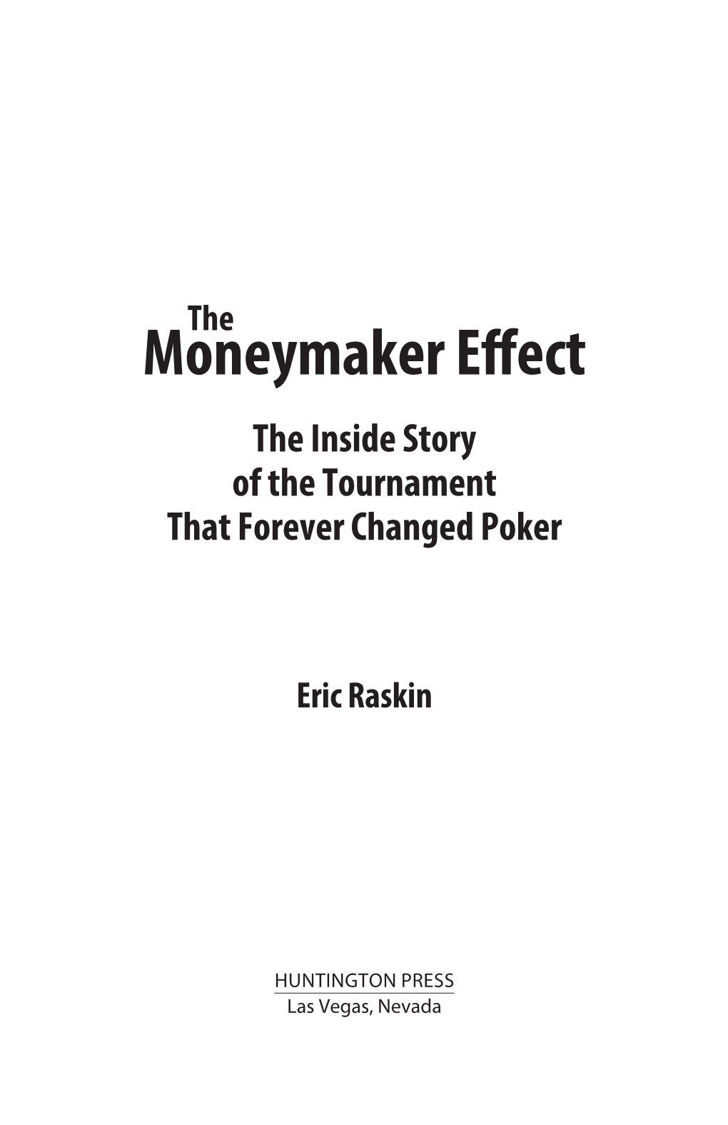 Moneymaker Effect the Inside Story of the Tournament That Forever Changed Poker