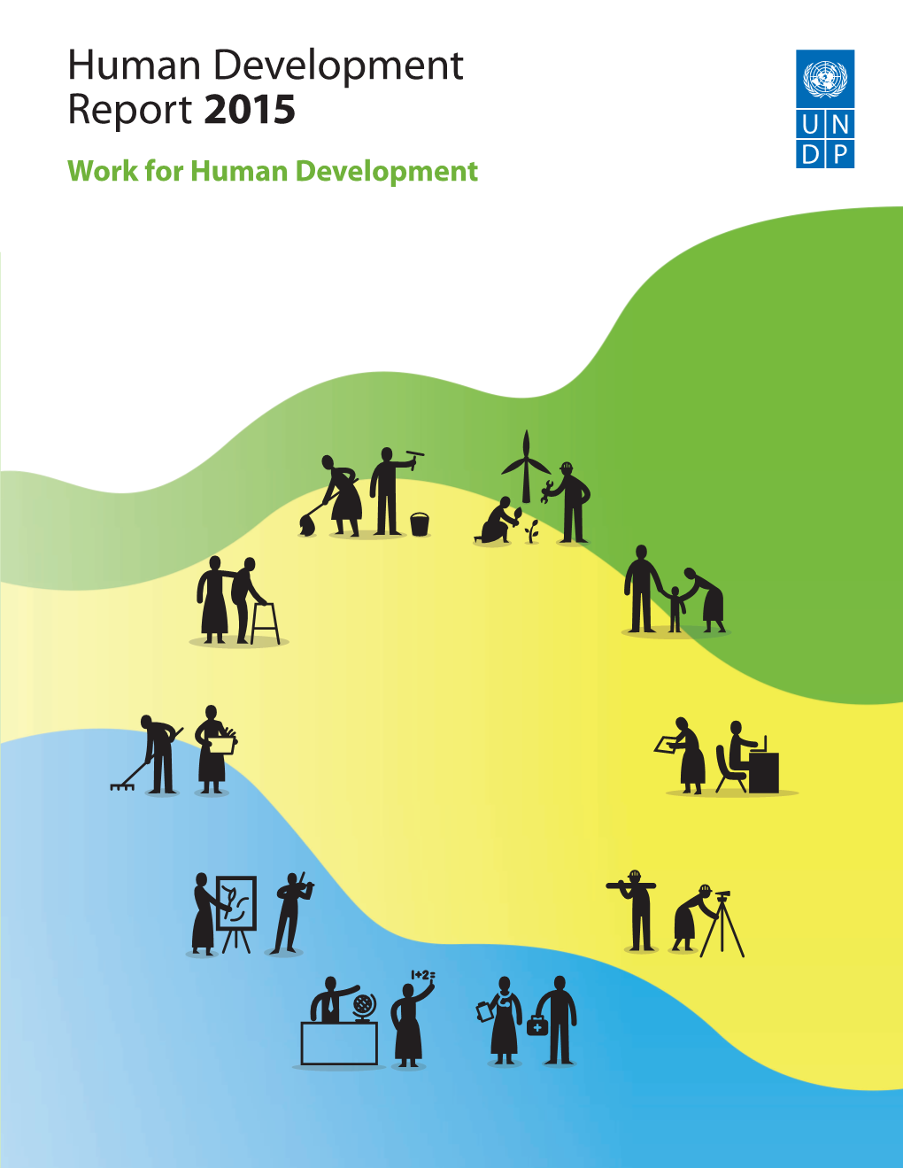 Human Development Report 2015 Report Development | Work Human Development for Human Human Development Is All About Enlarging Human Choices— Across Generations