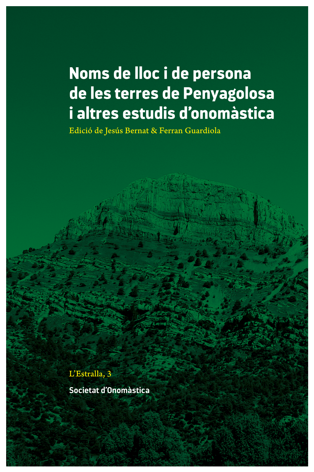 Noms De Lloc I De Persona De Les Terres De Penyagolosa I Altres Estudis D’Onomàstica Edició De Jesús Bernat & Ferran Guardiola