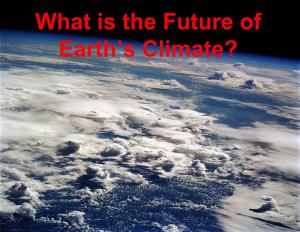What Is the Future of Earth's Climate?