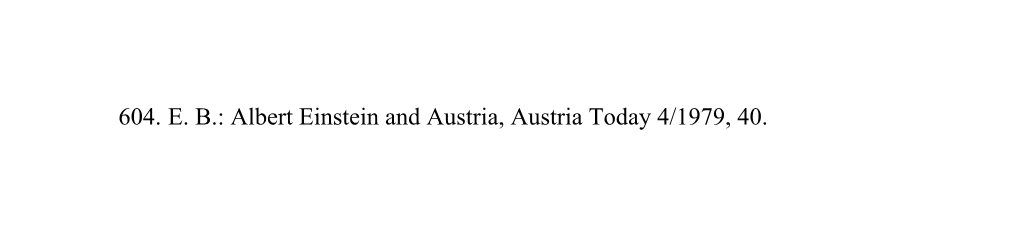 604. E. B.: Albert Einstein and Austria, Austria Today 4/1979, 40