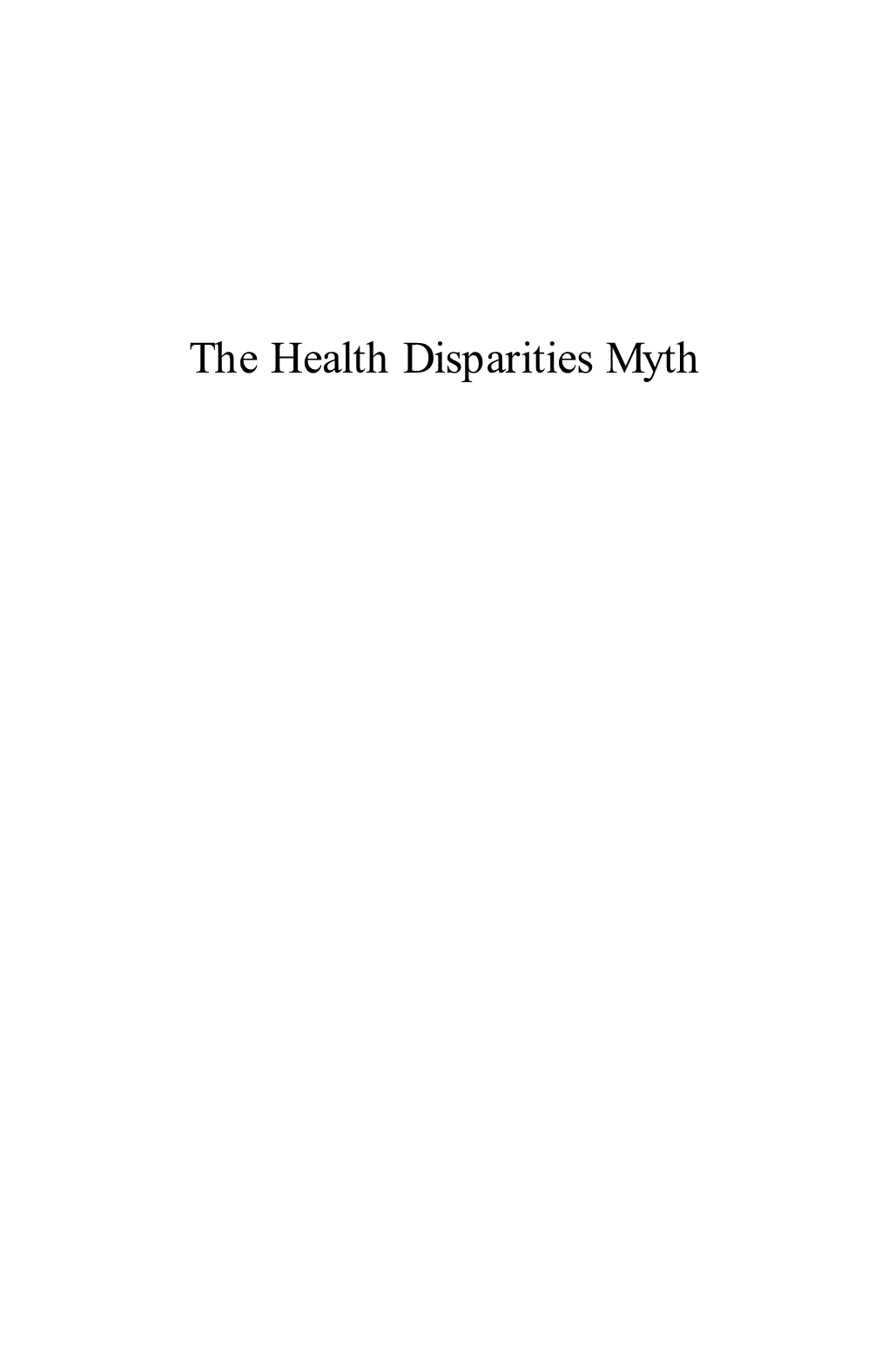 The Health Disparities Myth: Diagnosing the Treatment