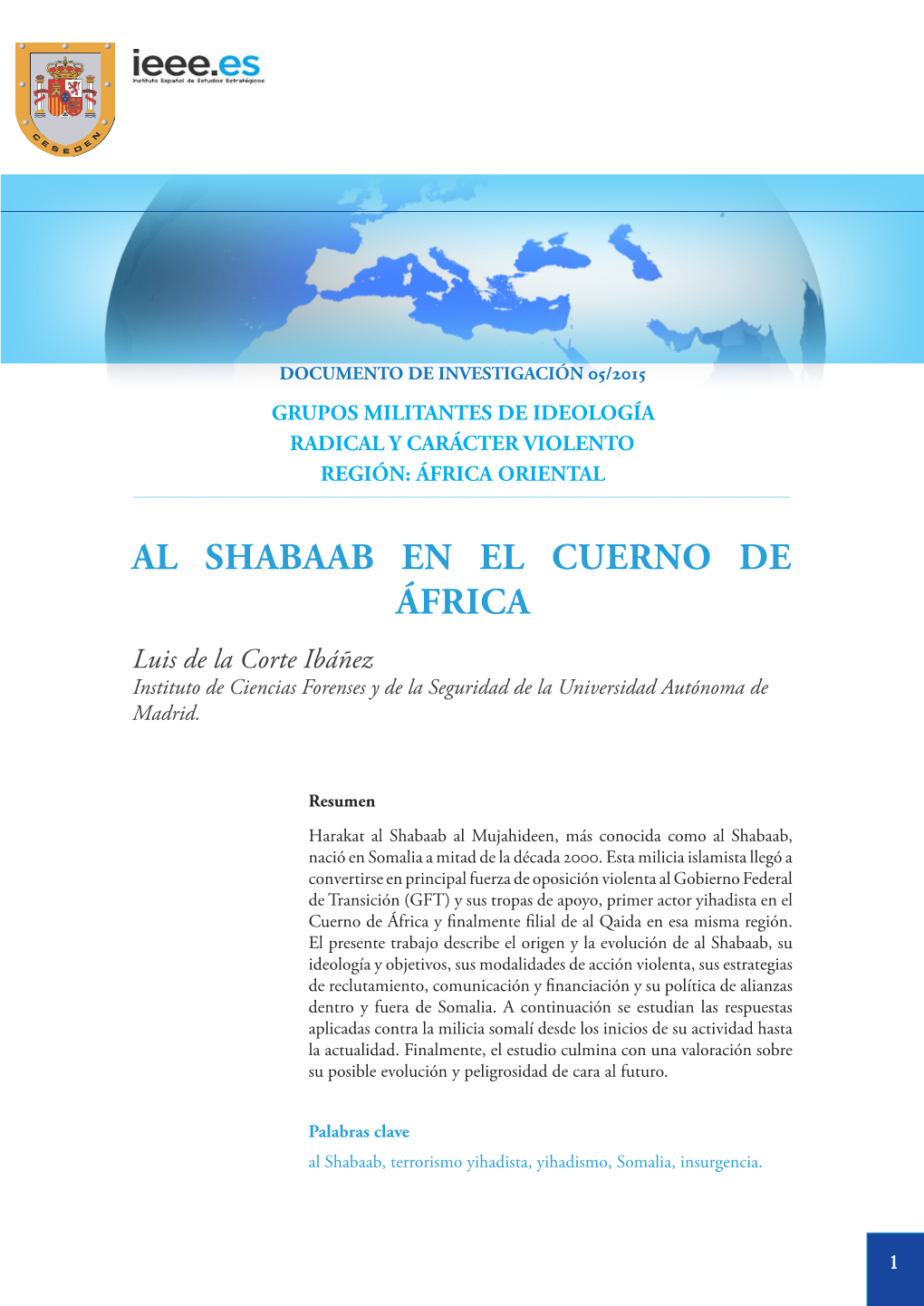 AL SHABAAB EN EL CUERNO DE ÁFRICA Luis De La Corte Ibáñez Instituto De Ciencias Forenses Y De La Seguridad De La Universidad Autónoma De Madrid