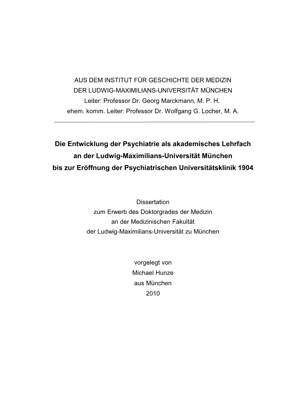 Die Entwicklung Der Psychiatrie Als Akademisches Lehrfach an Der Ludwig-Maximilians-Universität München Bis Zur Eröffnung Der Psychiatrischen Universitätsklinik 1904