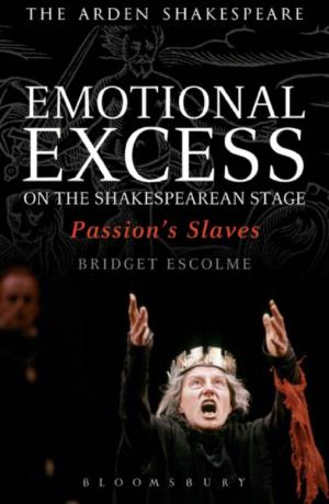 Emotional Excess on the Shakespearean Stage: Passion’S Slaves