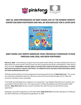 May 24, 2020 Performance of Baby Shark Live! at the Dunkin’ Donuts Center Has Been Postponed and Will Be Rescheduled for a Later Date