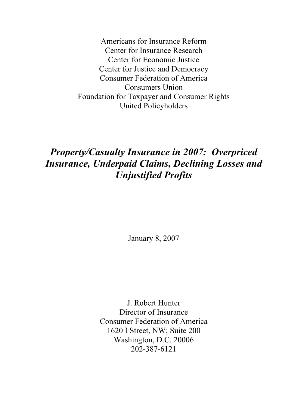 Property/Casualty Insurance in 2007: Overpriced Insurance, Underpaid Claims, Declining Losses and Unjustified Profits