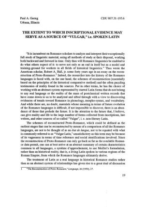 THE EXTENT'to WIDCH INSCRIPTIONALEVIDENCE MAY SERVE ASA SOURCE of "VULGAR," I.E. SPOKEN LATIN