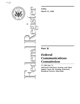 Federal Communications Commission 47 CFR Part 73 Advanced Television Systems and Their Impact Upon the Existing Television Broadcast Service; Final Rule