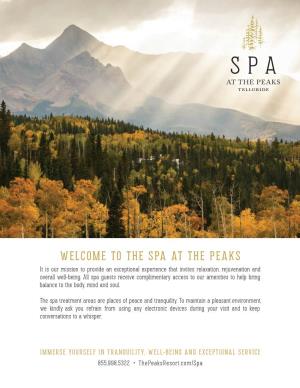 THE SPA at the PEAKS It Is Our Mission to Provide an Exceptional Experience That Invites Relaxation, Rejuvenation and Overall Well-Being