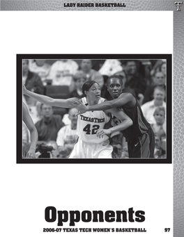 Opponents 2006-07 TEXAS TECH WOMEN’S BASKETBALL 97 2006-07 OPPONENTS Texas-San Antonio Roadrunners November 10, 2006 • 7 P.M