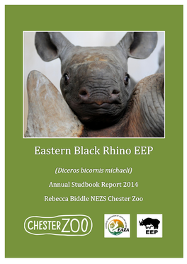 Eastern Black Rhinoceros, Diceros Bicornis Michaeli, EEP Studbook Report 2014 Eastern Black Rhino EEP