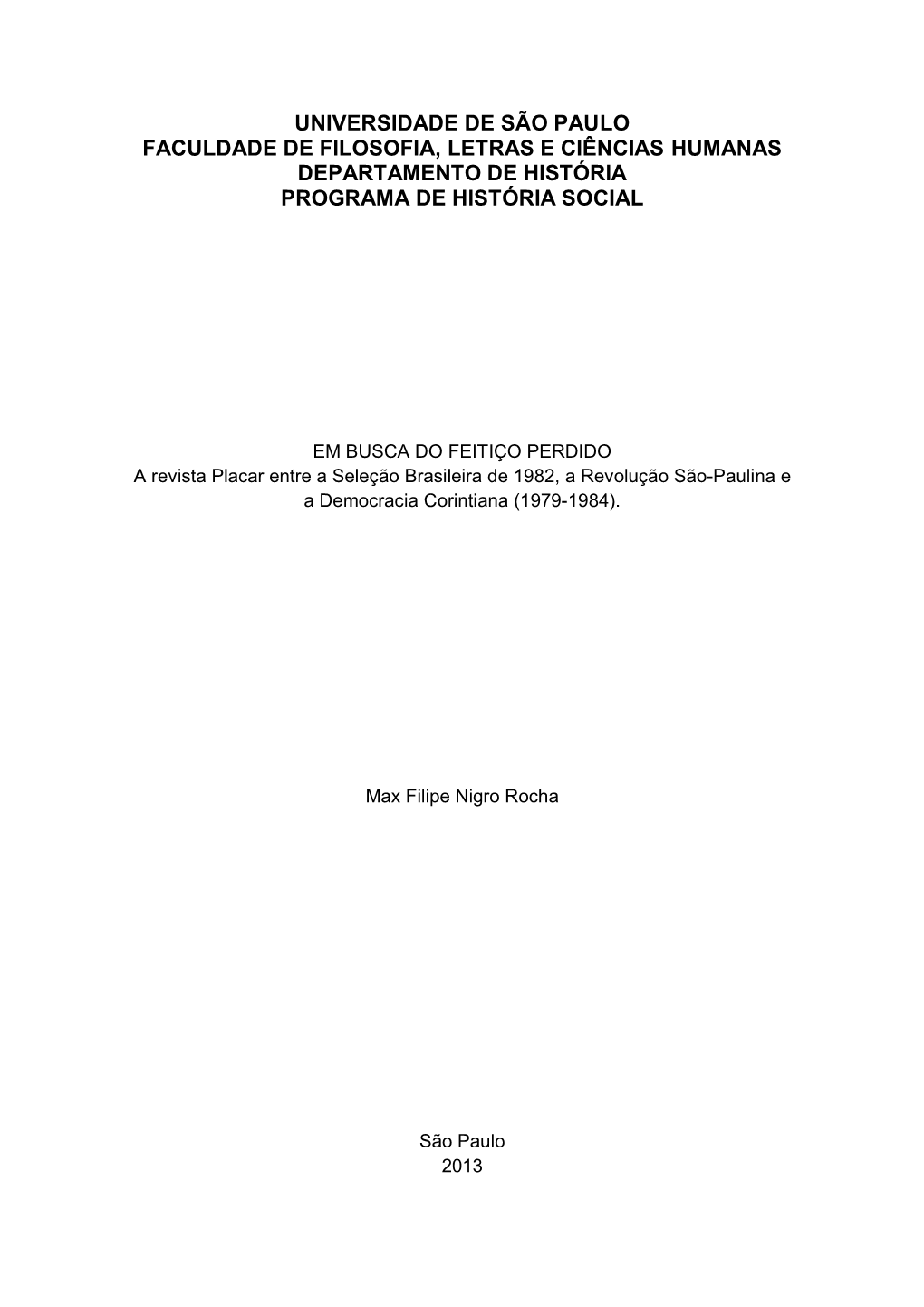 Universidade De São Paulo Faculdade De Filosofia, Letras E Ciências Humanas Departamento De História Programa De História Social