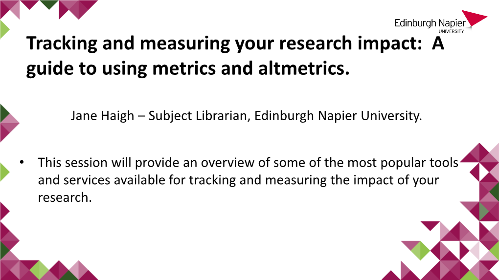 Tracking and Measuring Your Research Impact: a Guide to Using Metrics and Altmetrics